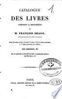 Catalogue des livres composant la bibliothèque de M. François Arago, secrétaire perpétuel de l'Académie des Sciences, dont la vente se fera le lundi 19 juin 1854 et jours suivants, à 7 heures précises de relevée, Rue Serpente, 37