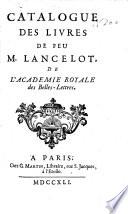 Catalogue des livres de feu M. Lancelot, de L'Académie royale des belles-lettres