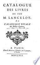 Catalogue des livres de feu M. Lancelot, de l'Academie Royale des Belles-Lettres