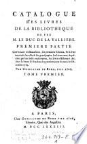 Catalogue des livres de la bibliotheque de feu M. le Duc de La Valliere