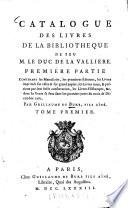 Catalogue Des Livres De La Bibliotheque De Feu M. Le Duc De La Valliere