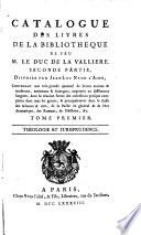 Catalogue des livres de la bibliotheque de feu M. le duc de La Valliere: Théologie et juris prudence