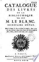 Catalogue des livres de la bibliothèque de feu M. LeBlanc, secrétaire d'Etat [vendus le 6 mars 1729]