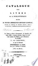 Catalogue des livres de la bibliothéque de feu Me Daniel Hermannus Beucker Andreae ... La vente se fera à Leeuwarde ... le 17 août 1829, et jours suivans ... par le ministère du greffier J. van Leeuwen, et par le libraire Steenbergen van Goor, etc