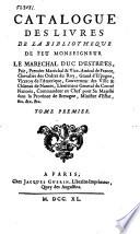 Catalogue des livres de la bibliothèque de feu monseigneur le mar̀echal duc d'Estrées, pair, premier maréchal et vice-admiral de France ..