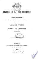 Catalogue des livres de la bibliothèque de l‛Académie royale des sciences, des lettres et des beaux-arts de Belgique (à Bruxelles)