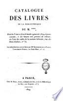 Catalogue des livres de la bibliotheque de M.***, dont la vente se fera le lundi 19 janvier 1829, et jours suivans, à six heures très précises de relevée, en l'une des salles de la maison Silvestre, rue des Bons-Enfan, n. 30. Les adjudications serons faites par M. Bonnefons de la Vialle, commissaire-priseur, rue Saint-Marc, n. 14