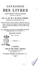 Catalogue des livres faisant partie du fonds de librairie ancienne et moderne de J. J. et M. J. De Bure Frères ..