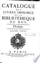 Catalogue des livres imprimez de la Bibliotheque du roy: Théologie, ptie. 1-3