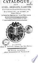 Catalogue des livres, journaux, gazettes et autres ouvrages périodiques, qui se donnent à lire, par abonnement, au Cabinet-Littéraire...