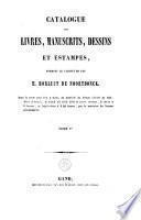 Catalogue des livres, manuscrits, dessins et estampes, formant le cabinet de feu M. Borluut de Noortdonck
