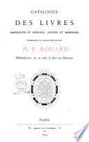Catalogue des livres manuscrits et imprimés, anciens et modernes, composant la collection de feu M. E. Rouard,....