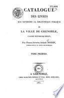 Catalogue des livres que renferme la bibliothèque publique de la ville de Grenoble, classés méthodiquement