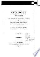 Catalogue des livres que renferme la Bibliothèque publique de la ville de Grenoble, classés méthodiquement