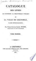 Catalogue des livres que renferme la Bibliothèque publique de la ville de Grenoble