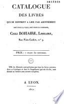 Catalogue des livres qui se donnent à lire par abonnement, soit pour la ville, soit pour la campagne, chez Bohaire, libraire, rue Puits-Gaillot, n° 9