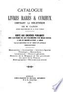 Catalogue des livres rares & curieux, composant la bibliothèque de M. Caron, ancien bibliothécaire de la ville d'Arras ...