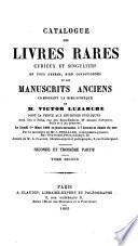 Catalogue des livres rares, curieux et singuliers en tous genres, bien conditionnés, et des manuscrits anciens composant la bibliothèque de M. Victor Luzarche