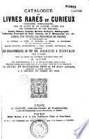 Catalogue des livres rares et curieux... composant la bibliothèque de feu MM. Randin et Rostain [de Lyon]