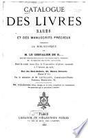Catalogue des livres rares et des manuscrits précieux composant la bibliothèque de M. le Chevalier de B.
