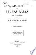 Catalogue des livres rares et précieux composant la bibliothèque de M. le Comte Octave de Behague ...dont la vente aura lieu le Lundi 8 Mars 1880 ...