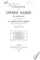 Catalogue des livres rares et précieux composant la bibliothèque de M. le Comte Octave de Behague ...dont la vente aura lieu le Lundi 8 Mars 1880 ...