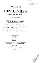 Catalogue des livres rares et précieux de la bibliothèque de feu M. J. L. A. Coste,...