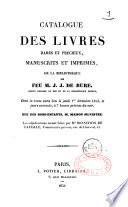 Catalogue des livres rares et précieux, manuscrits et imprimés, de la bibliothèque de feu M. J. J. de Bure,... dont la vente aura lieu le jeudi 1er décembre 1853, et jours suivants... rue des Bons-Enfants, 28, Maison Silvestre. Les adjudications seront faites par Me Bonnefons de La Vialle, commissaire priseur...