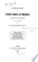Catalogue des livres rares et précieux, manuscrits et imprimés de la bibliothèque de M. le baron Jérôme Pichon