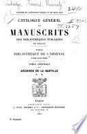 Catalogue des manuscrits de la Bibliothèque de l'Arsenal: Archives de la Bastille, par F. Funck-Bretano. 1892-95. 3 pt. in 1 v