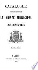 Catalogue des objets composant le musée municipal des Beaux-Arts (de la Ville de Nantes).