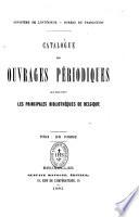 Catalogue des ouvrages periodiques que reçoivent les principales bibliotheques de Belgique