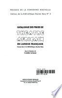 Catalogue des pièces de théâtre africain en langue française conservées à la Bibliotheque Gaston Baty