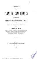 Catalogue des plantes canadiennes contenues dans l'herbier de l'Université Laval et recueillies pendant les années 1858-65