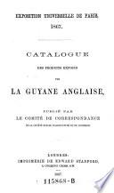Catalogue des produits exposés par la Guyane anglaise