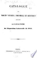 Catalogue des produits naturels, industriels et artistiques exposées dans la section espagnole de l'Exposition Universelle de 1855