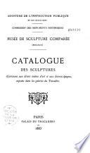 Catalogue des sculptures appartenant aux divers centres d'art et aux diverses époques, exposées dans les galeries du Trocadéro