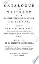 Catalogue des tableaux de la Galerie Impèriale et Royale de Vienne, composé par Chrétien de Mechel, ..