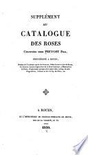 Catalogue descriptif, méthodique et raisonné, des espèces, variétés et sous-variétés du genre rosier cultivées à Rouen
