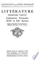 Catalogue du livre francais ...: ptie. Littérature française (XIXe et XXe siècles): romans, nouvelles, correspondances, mémoires, mélanges, poésie, théâtre