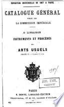 Catalogue général de l'Exposition Universelle de 1867 à Paris. Deuxième partie (groupes VI à X)
