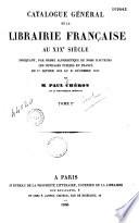 Catalogue général de la librairie française au XIXe siècle