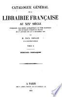 Catalogue général de la librairie francaise au XIXe siecle