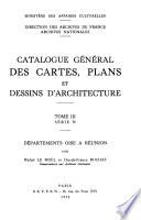 Catalogue général des cartes, plans et dessins d'architecture: Départments Oise à Réunion, par M. Le Moël et C.-F. Rochat