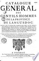 Catalogue général des gentilshommes de la province de Languedoc dont les titres de noblesse ont été remis devant Monsieur de Bezons, en vertu de la commission de Sa Majesté pour la recherche de la noblesse, du mois de mars 1668... par... Henry de Caux,...