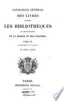 Catalogue général des livres composant les bibliothèques du departement de la marine et des colonies