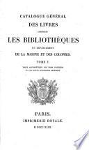 Catalogue général des livres composant les bibliothèques du Département de la marine et des colonies