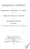 Catalogue général des reproductions inaltérables au charbon d'après les chefs-d'oeuvre de la peinture dans les musées d'Europe, les galeries et collections particulières les plus remarquables