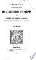 Catalogue général systématique et alphabétique des livres anciens et modernes de la librairie scientifique et littéraire, Rue des Carrières (Cantersteen), No 10, à Bruxelles