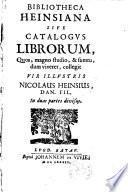 Catalogue livres... bibliotheca Heinsiana sive catalogus librorum quos... collegit Nicolaus Heinsius